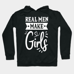 Real Men Make Girls Dad For Fathers Day Hoodie